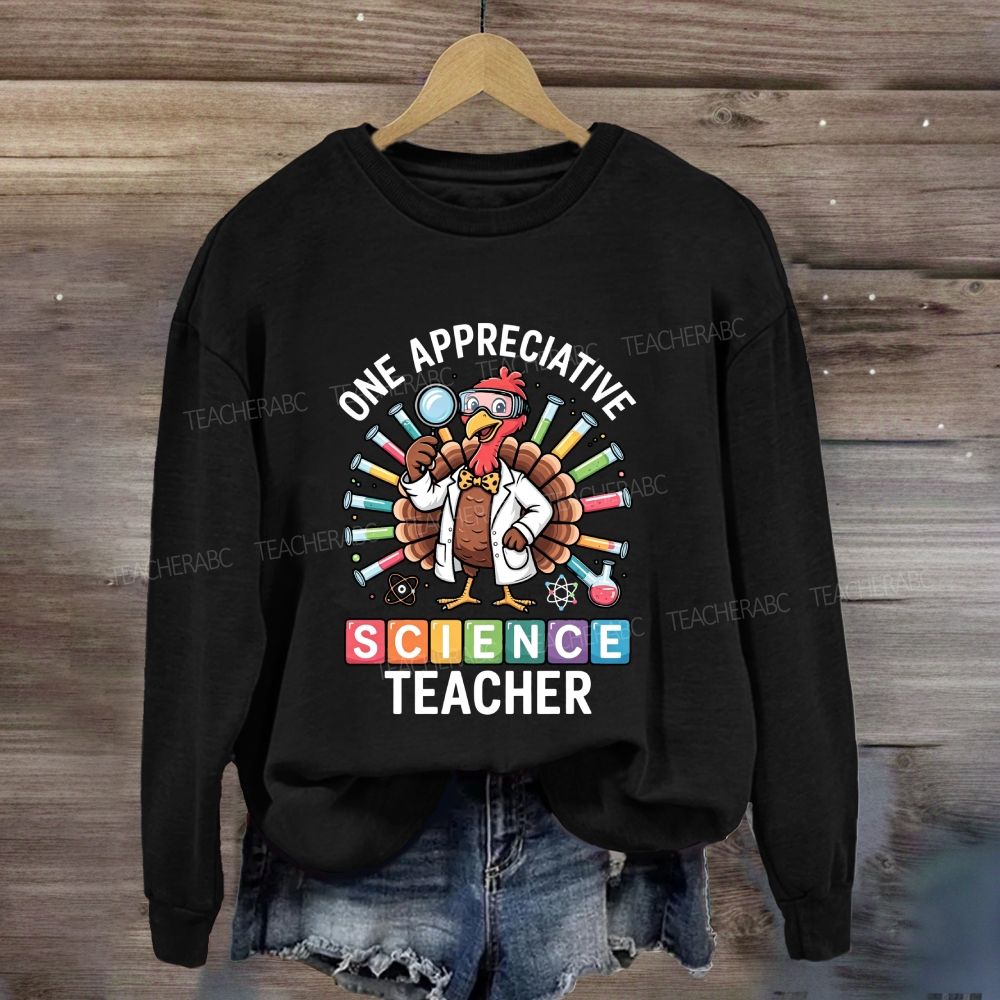 One Appreciative Science Teacher Thanksgiving Turkey Sweatshirt