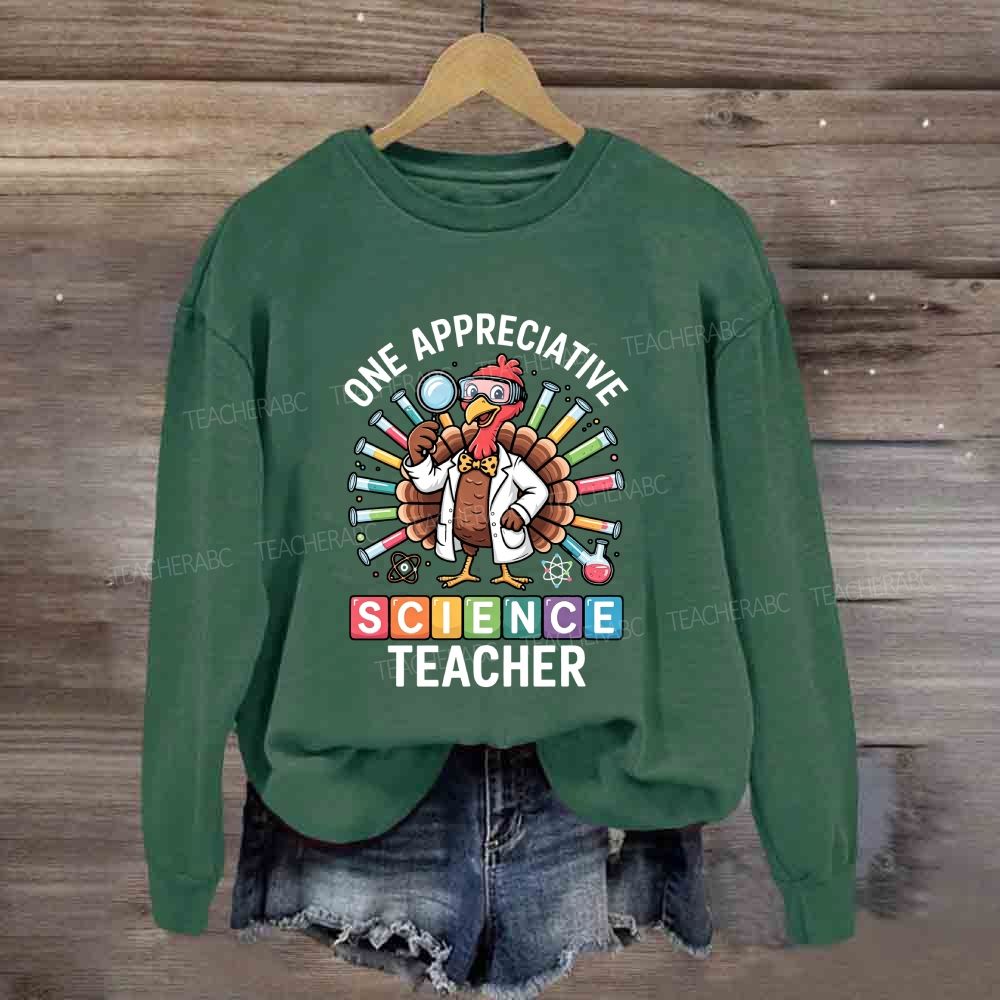 One Appreciative Science Teacher Thanksgiving Turkey Sweatshirt