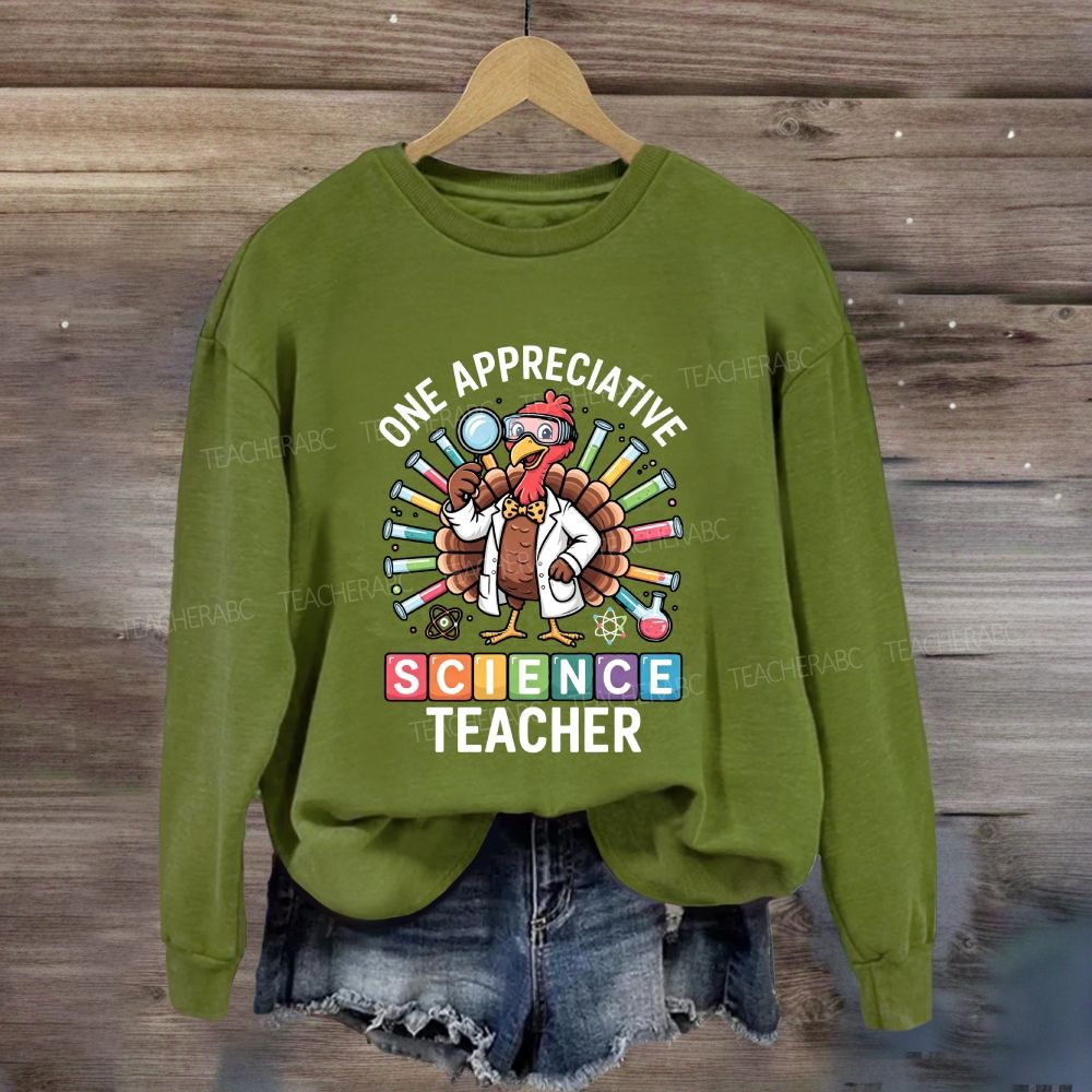 One Appreciative Science Teacher Thanksgiving Turkey Sweatshirt