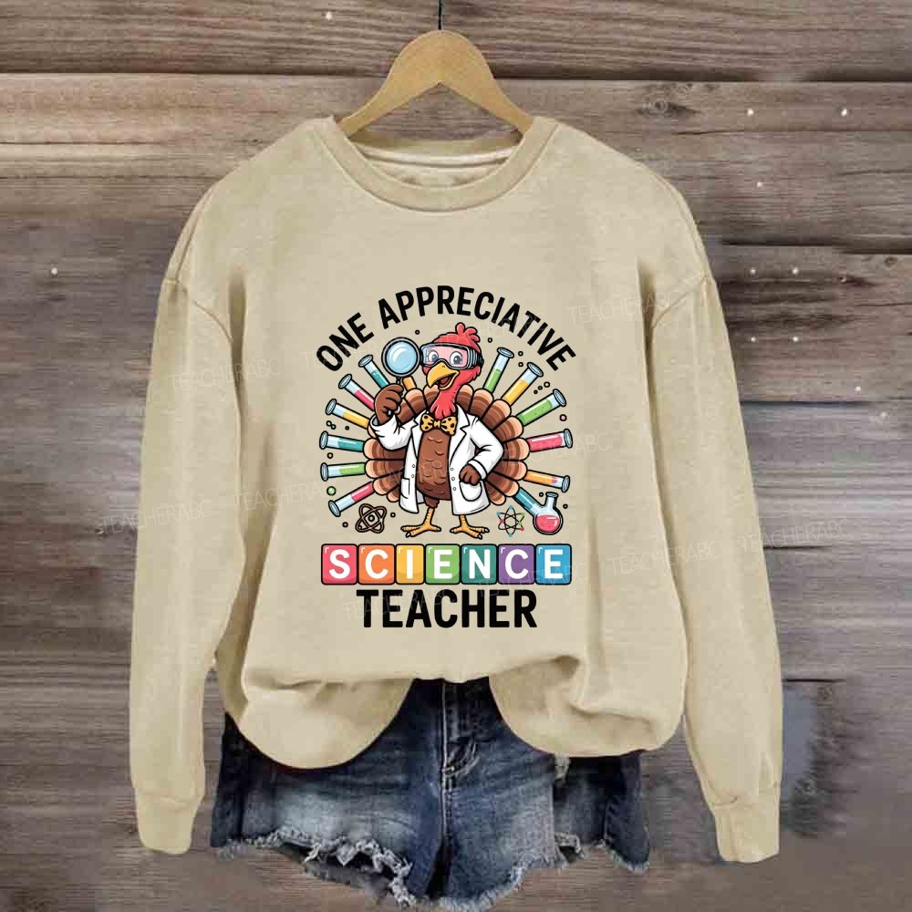 One Appreciative Science Teacher Thanksgiving Turkey Sweatshirt