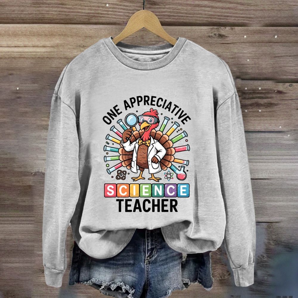 One Appreciative Science Teacher Thanksgiving Turkey Sweatshirt