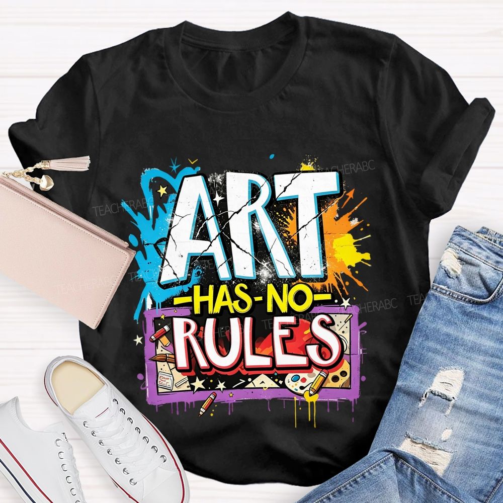 Art Has No Rules Art Teacher T-shirt