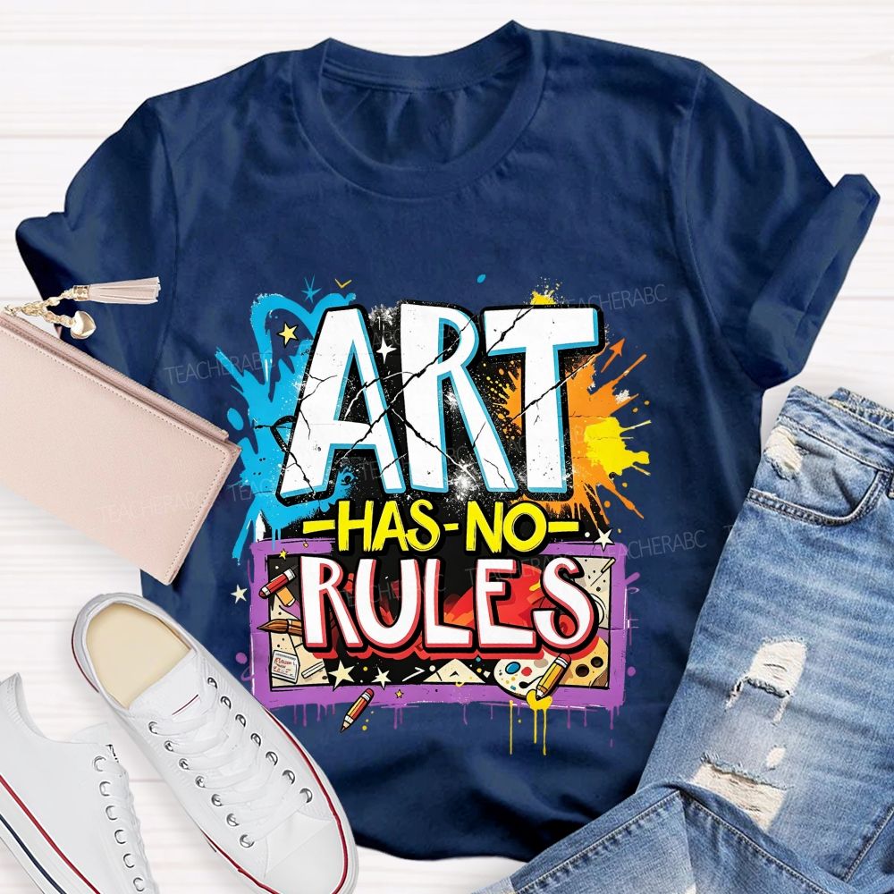 Art Has No Rules Art Teacher T-shirt