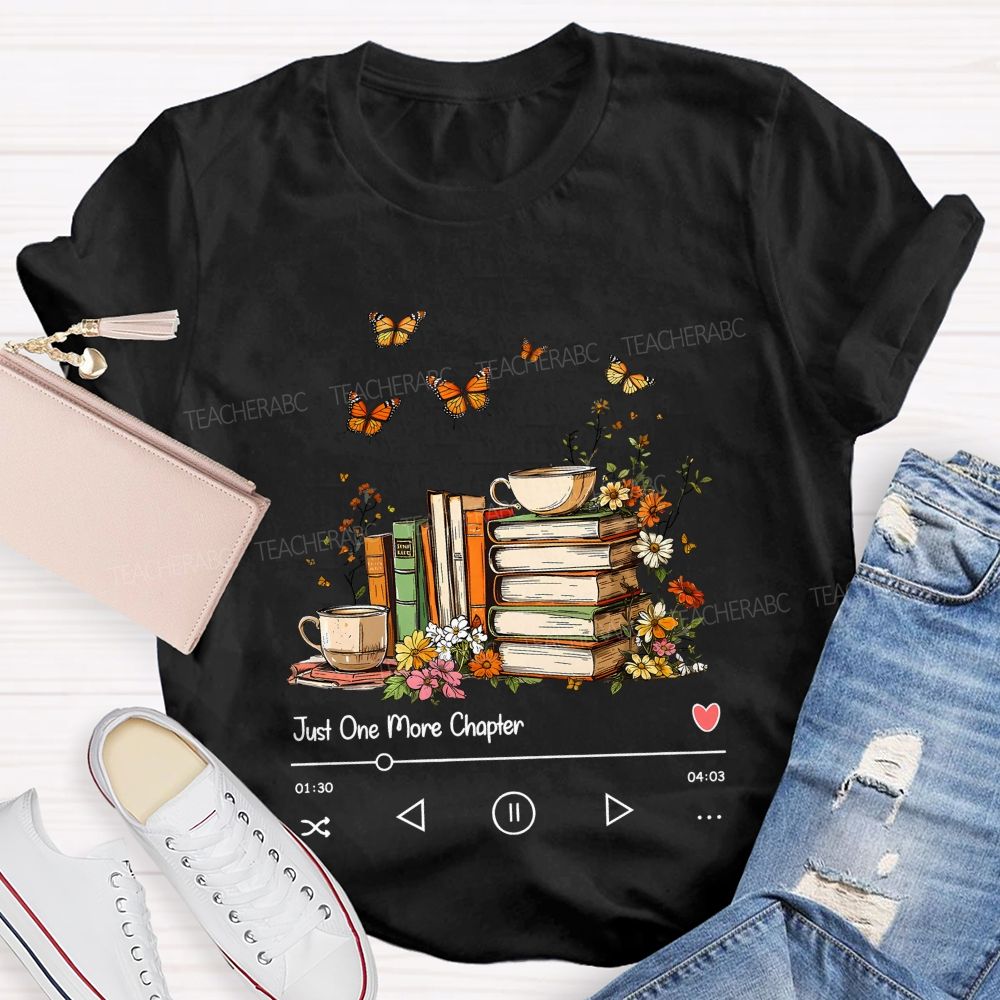 Just One More Chapter Book Lover Player Teacher T-shirt