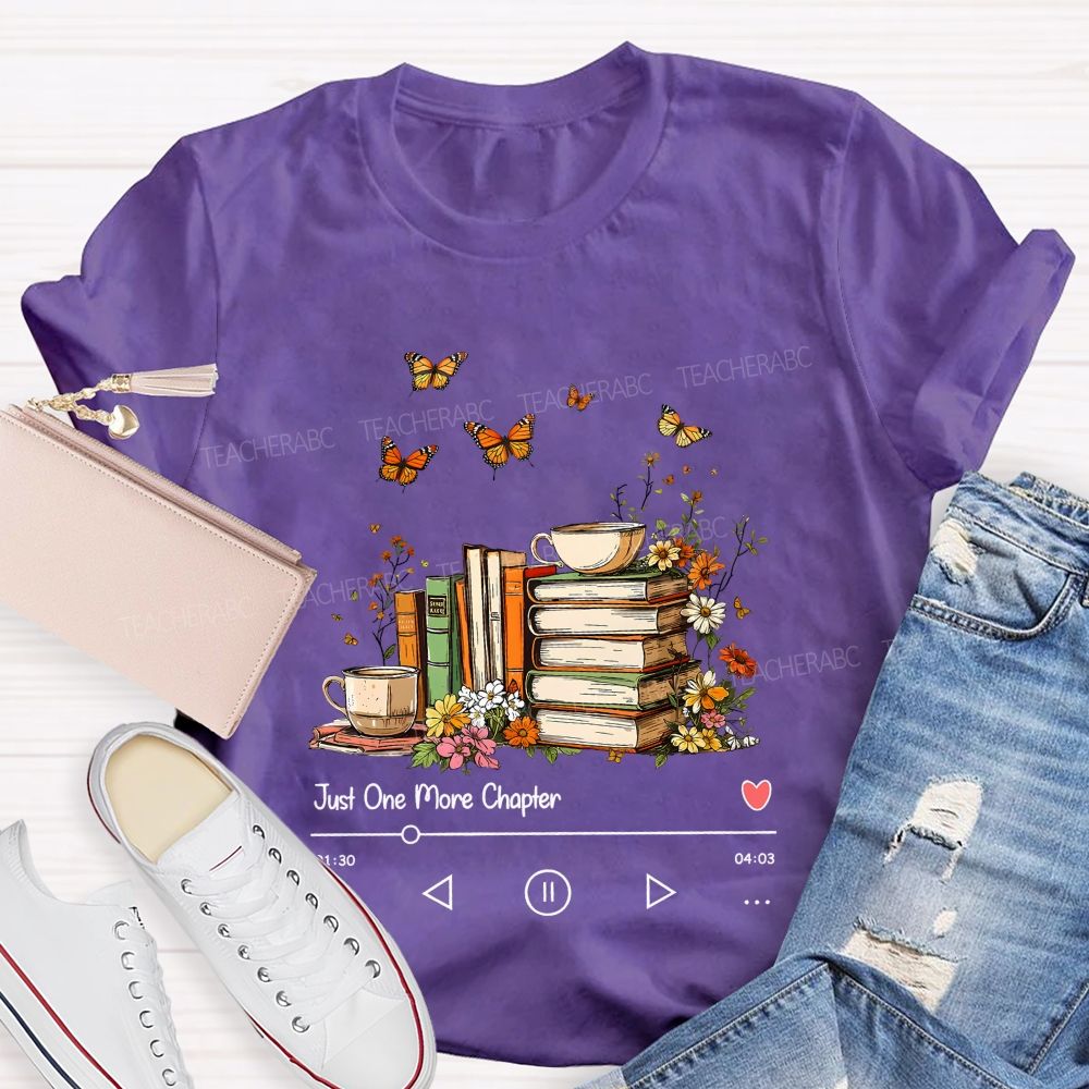 Just One More Chapter Book Lover Player Teacher T-shirt