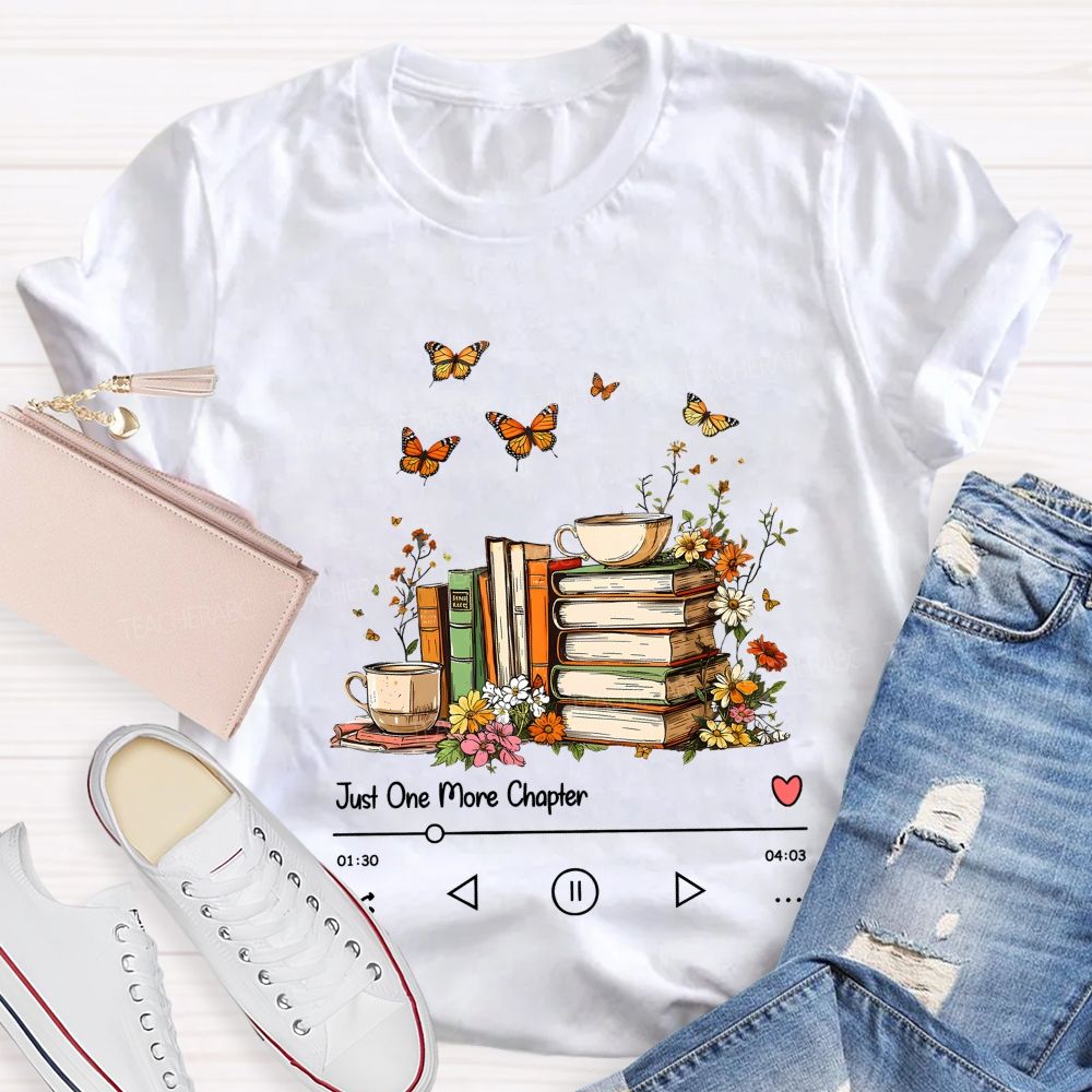 Just One More Chapter Book Lover Player Teacher T-shirt