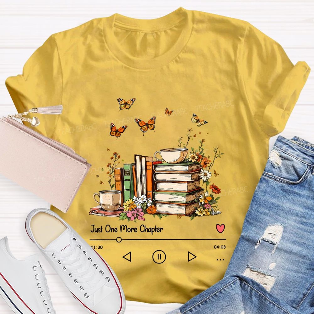 Just One More Chapter Book Lover Player Teacher T-shirt