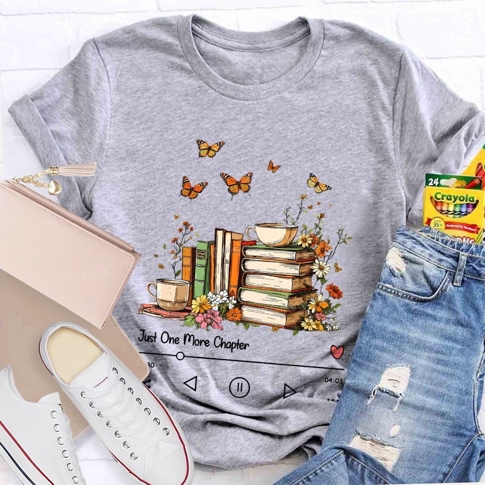 Just One More Chapter Book Lover Player Teacher T-shirt
