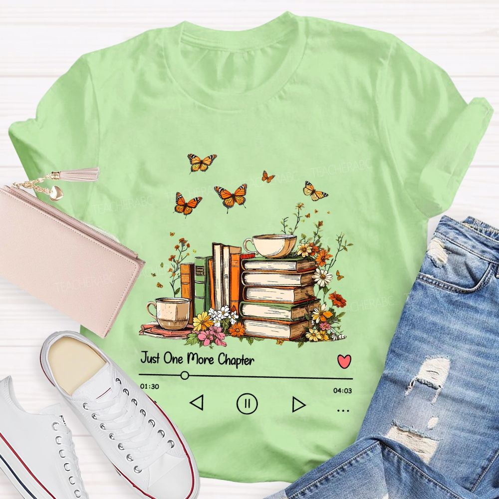 Just One More Chapter Book Lover Player Teacher T-shirt
