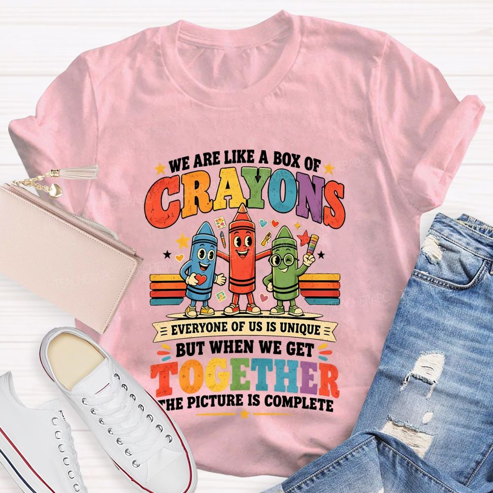 We Are Like A Box Of Crayons Everyone Of Us Is Unique Teacher T-shirt