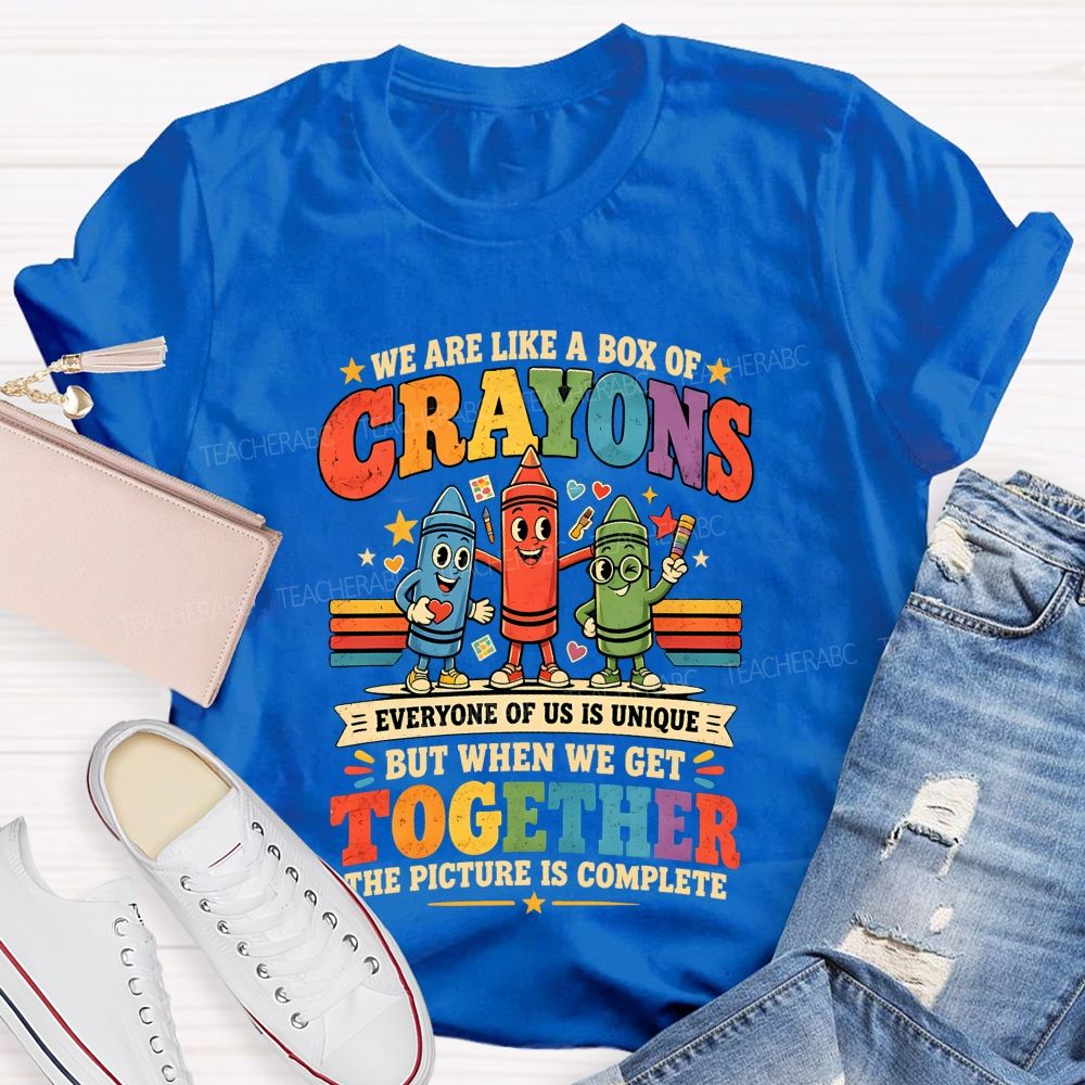 We Are Like A Box Of Crayons Everyone Of Us Is Unique Teacher T-shirt