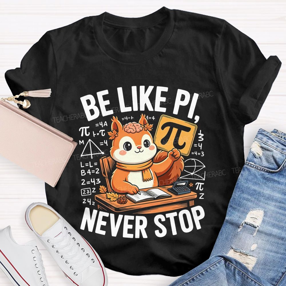 Be Like Pinever Stop Math Teacher T-shirt