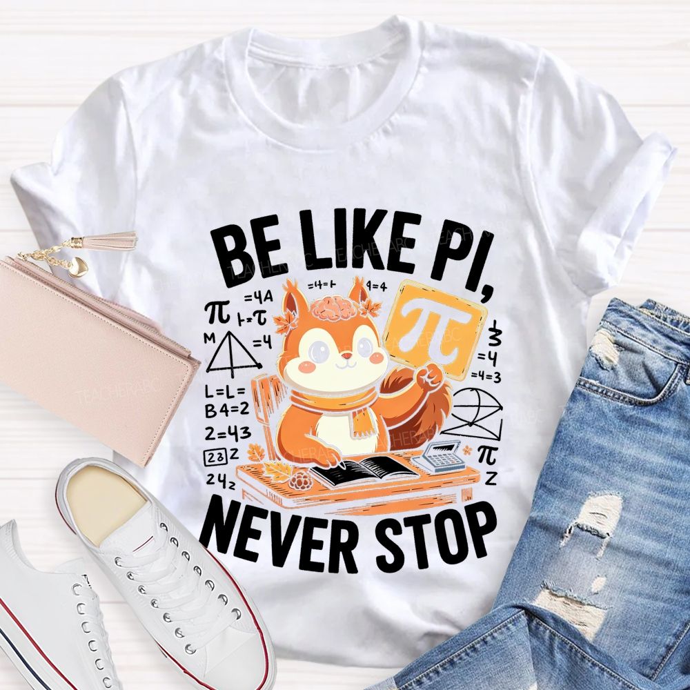 Be Like Pinever Stop Math Teacher T-shirt