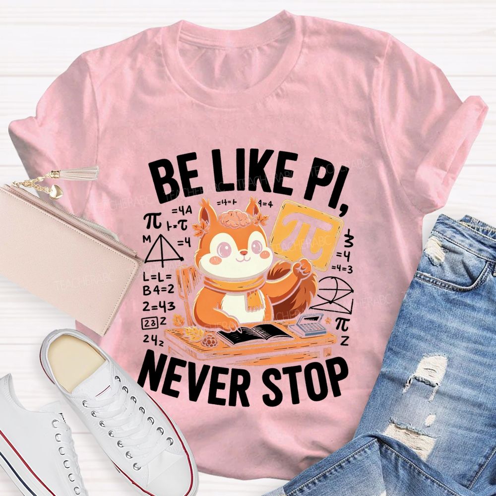 Be Like Pinever Stop Math Teacher T-shirt