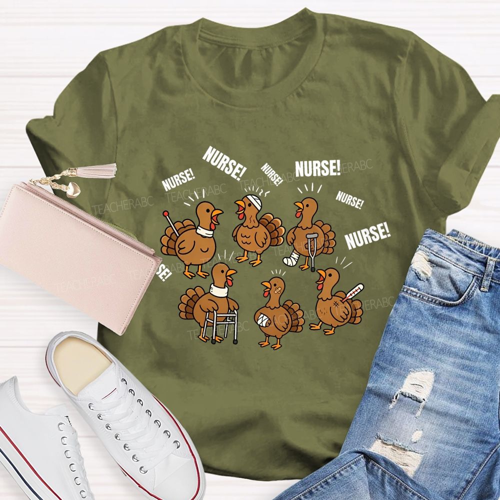 Calling For Nurse Thanksgiving Turkeys Teacher T-shirt