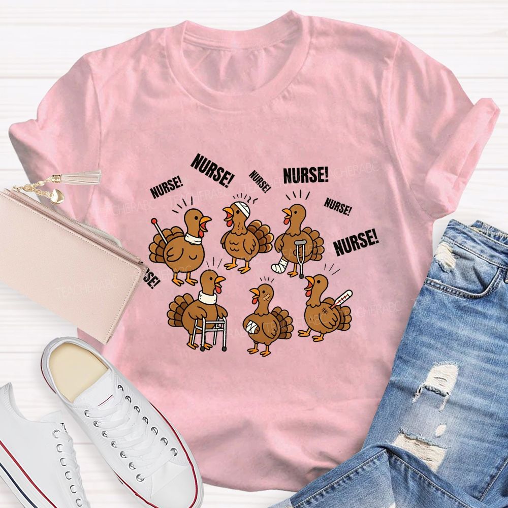 Calling For Nurse Thanksgiving Turkeys Teacher T-shirt