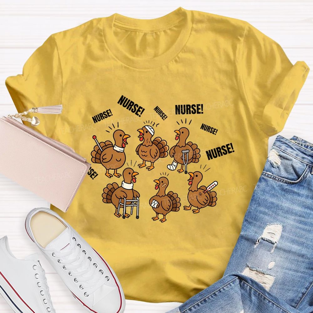 Calling For Nurse Thanksgiving Turkeys Teacher T-shirt