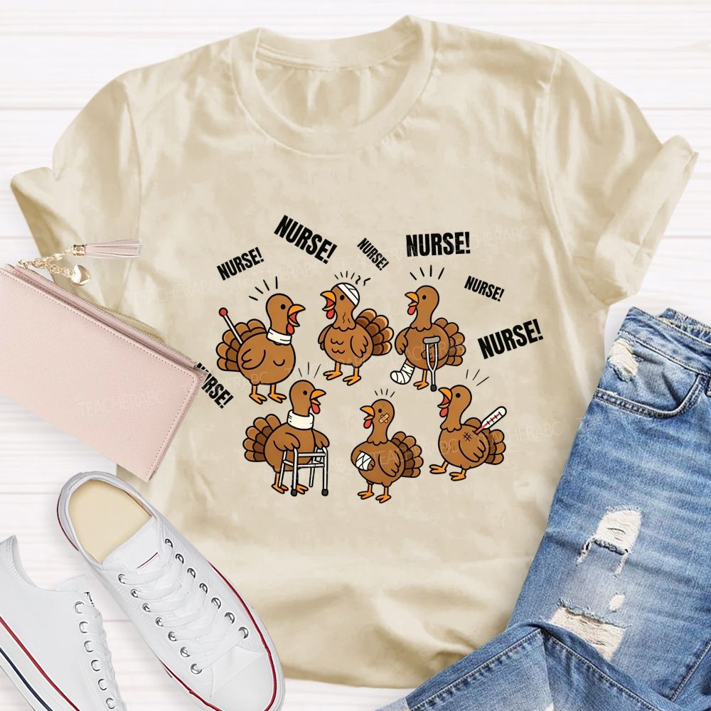 Calling For Nurse Thanksgiving Turkeys Teacher T-shirt