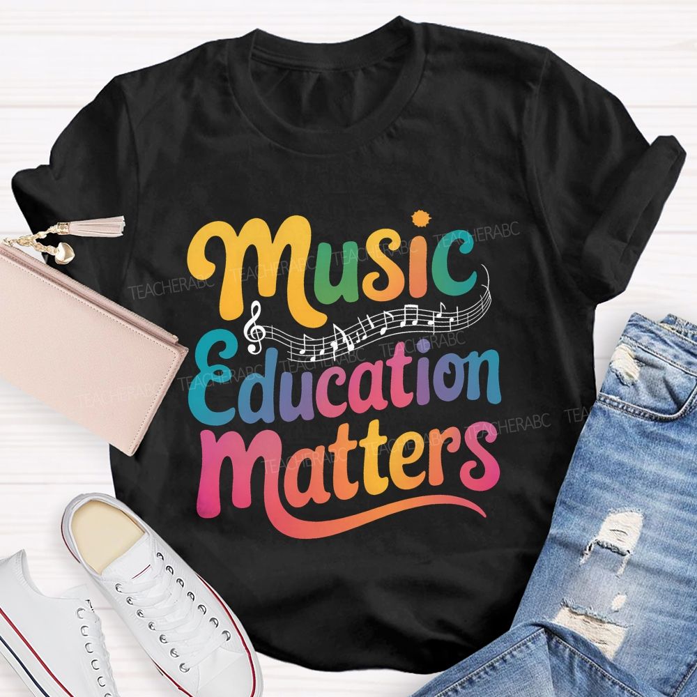 Music Education Matters Music Teacher T-shirt