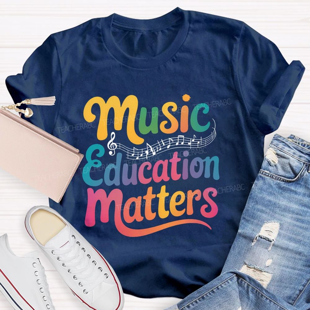 Music Education Matters Music Teacher T-shirt