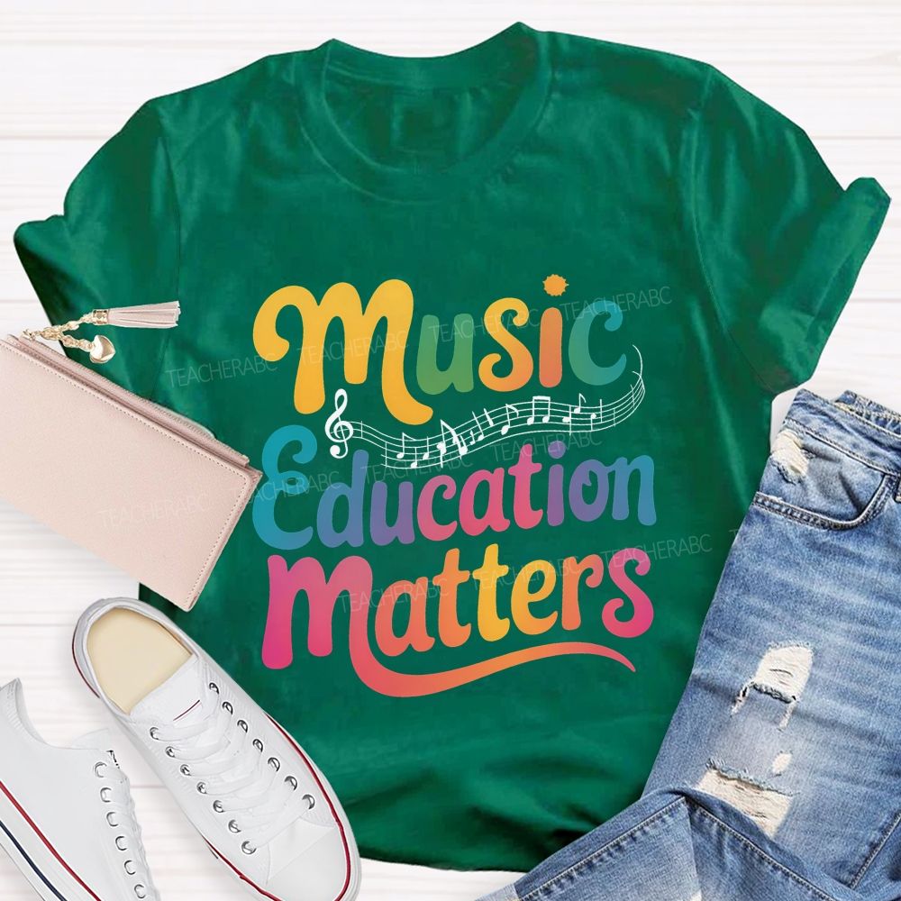 Music Education Matters Music Teacher T-shirt