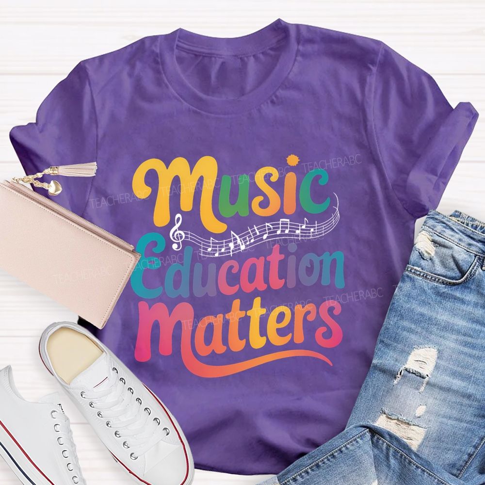 Music Education Matters Music Teacher T-shirt
