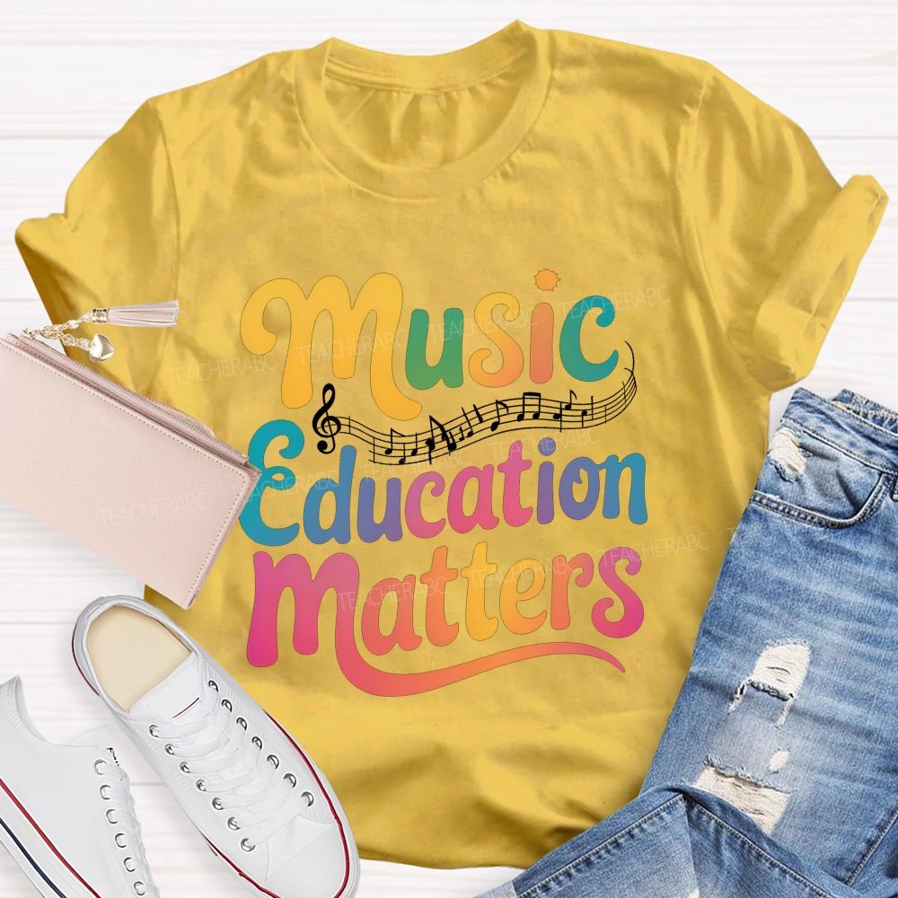 Music Education Matters Music Teacher T-shirt