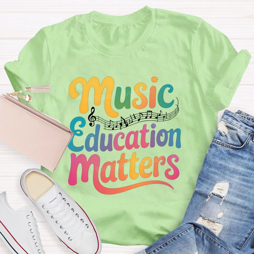 Music Education Matters Music Teacher T-shirt