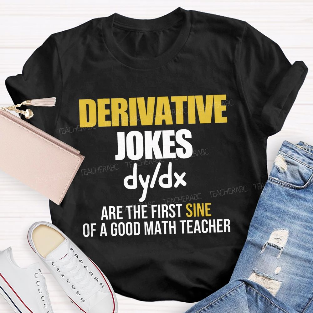 Derivative Jokes Dy/Dx Are The First Sine Of A Good Math Teacher T-shirt
