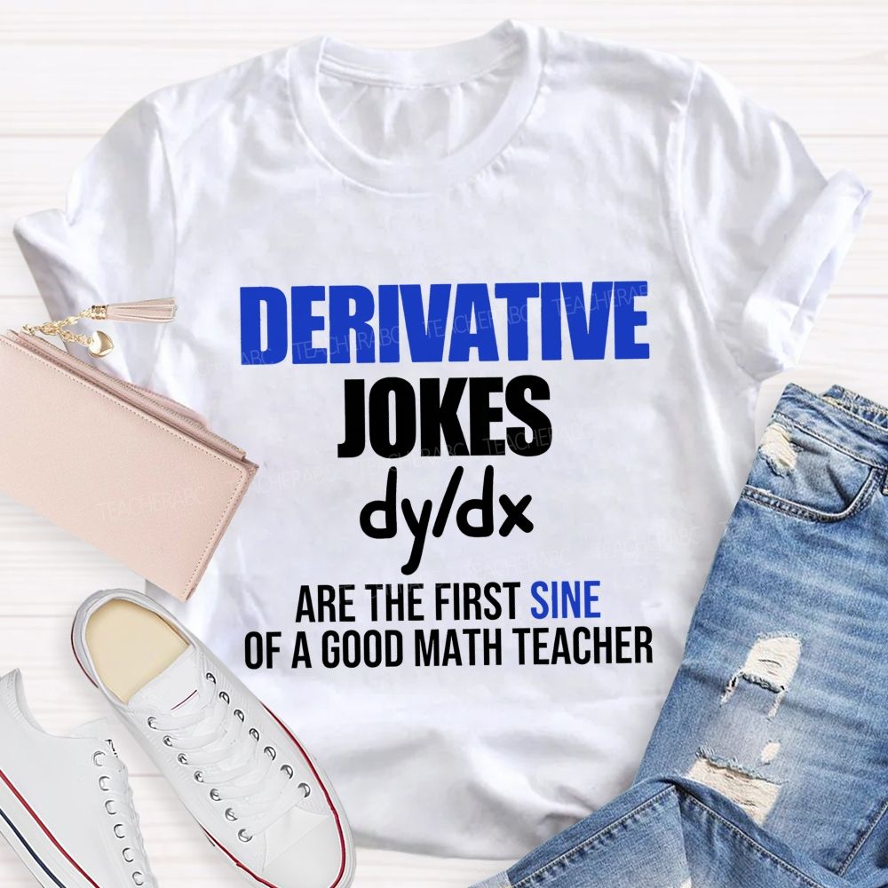 Derivative Jokes Dy/Dx Are The First Sine Of A Good Math Teacher T-shirt