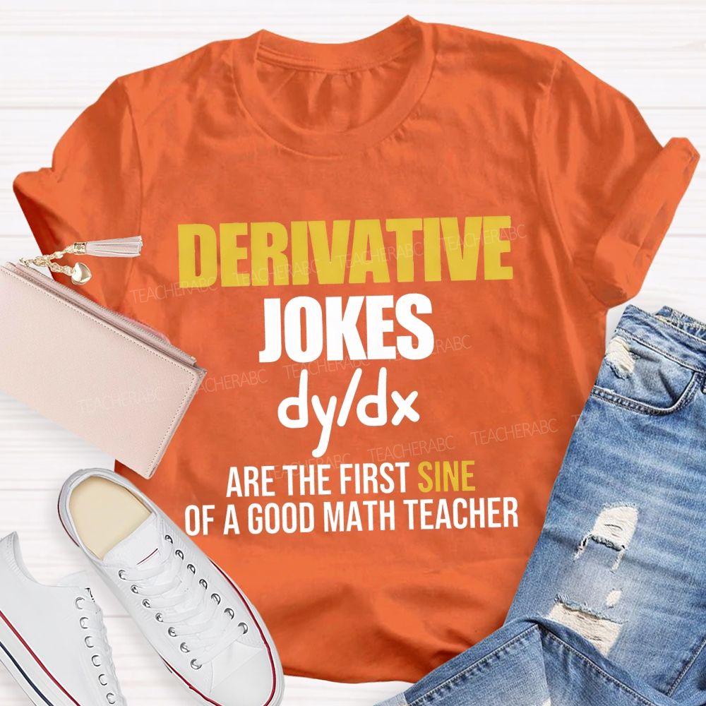 Derivative Jokes Dy/Dx Are The First Sine Of A Good Math Teacher T-shirt