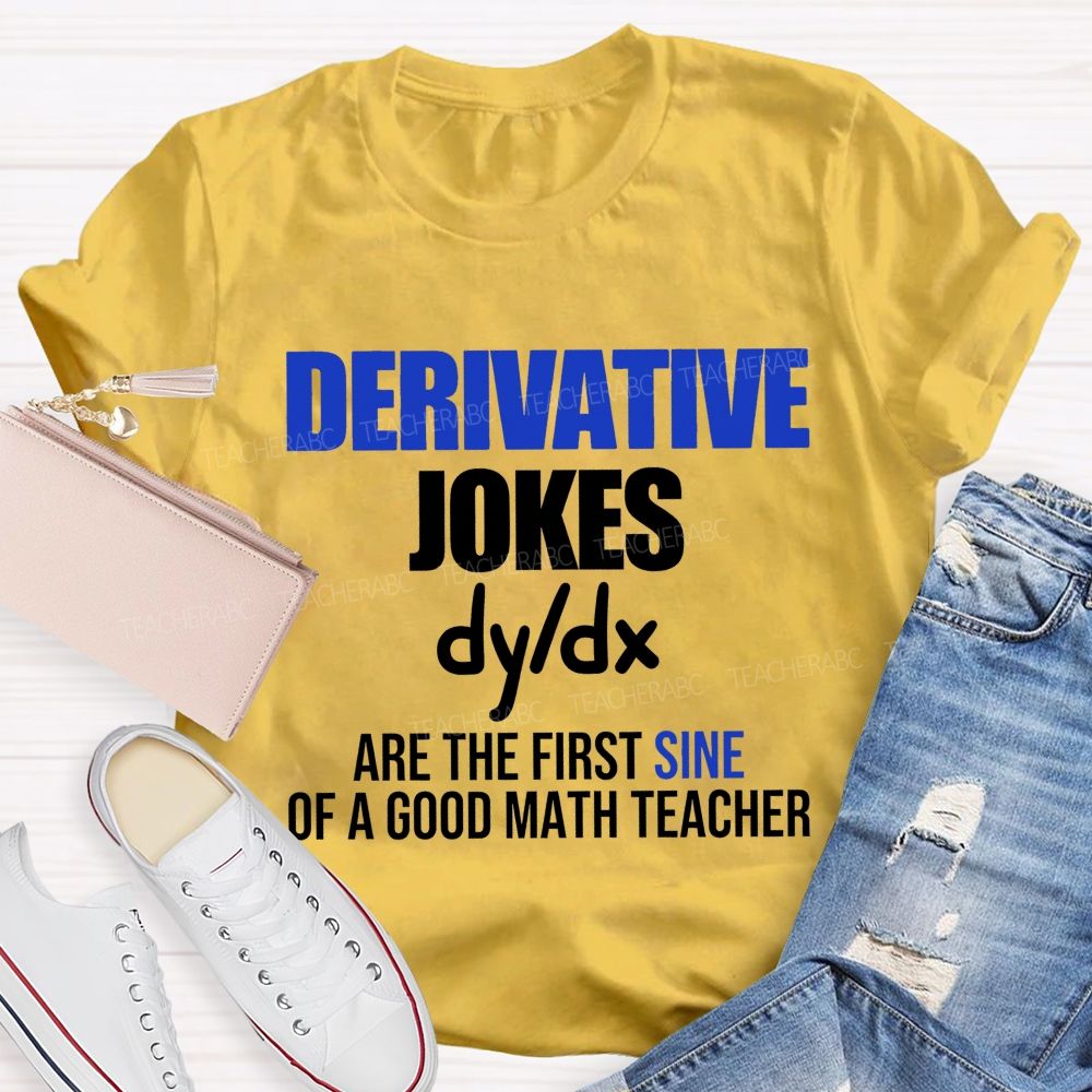 Derivative Jokes Dy/Dx Are The First Sine Of A Good Math Teacher T-shirt