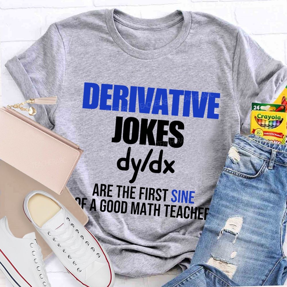 Derivative Jokes Dy/Dx Are The First Sine Of A Good Math Teacher T-shirt