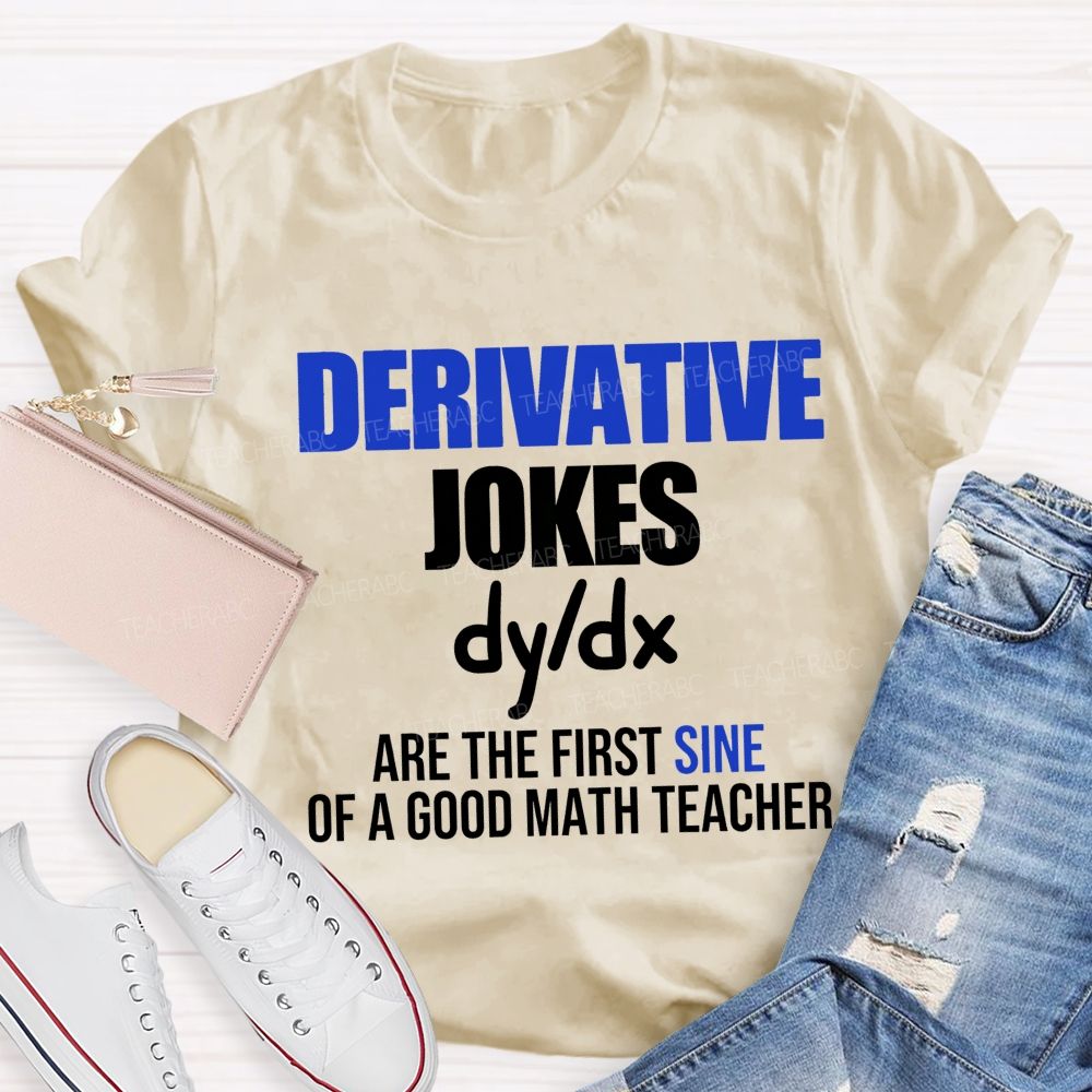 Derivative Jokes Dy/Dx Are The First Sine Of A Good Math Teacher T-shirt