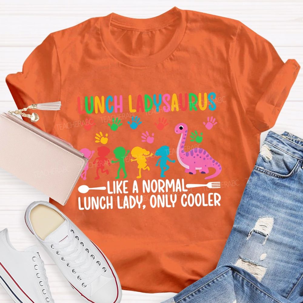 Like A Normal Lunch Lady Only Cooler T-shirt