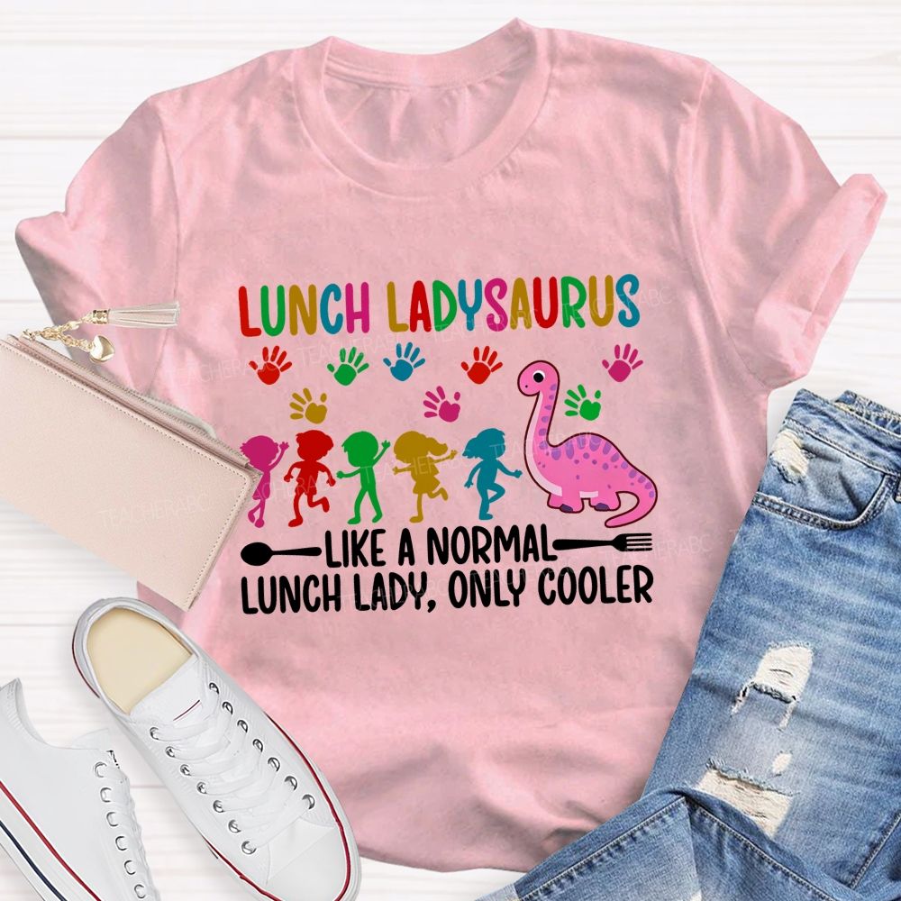 Like A Normal Lunch Lady Only Cooler T-shirt
