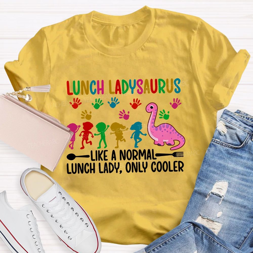Like A Normal Lunch Lady Only Cooler T-shirt