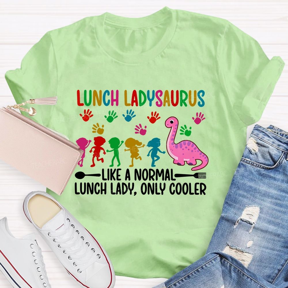 Like A Normal Lunch Lady Only Cooler T-shirt