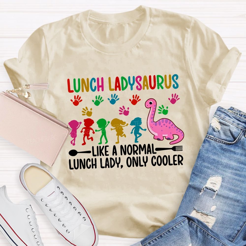 Like A Normal Lunch Lady Only Cooler T-shirt