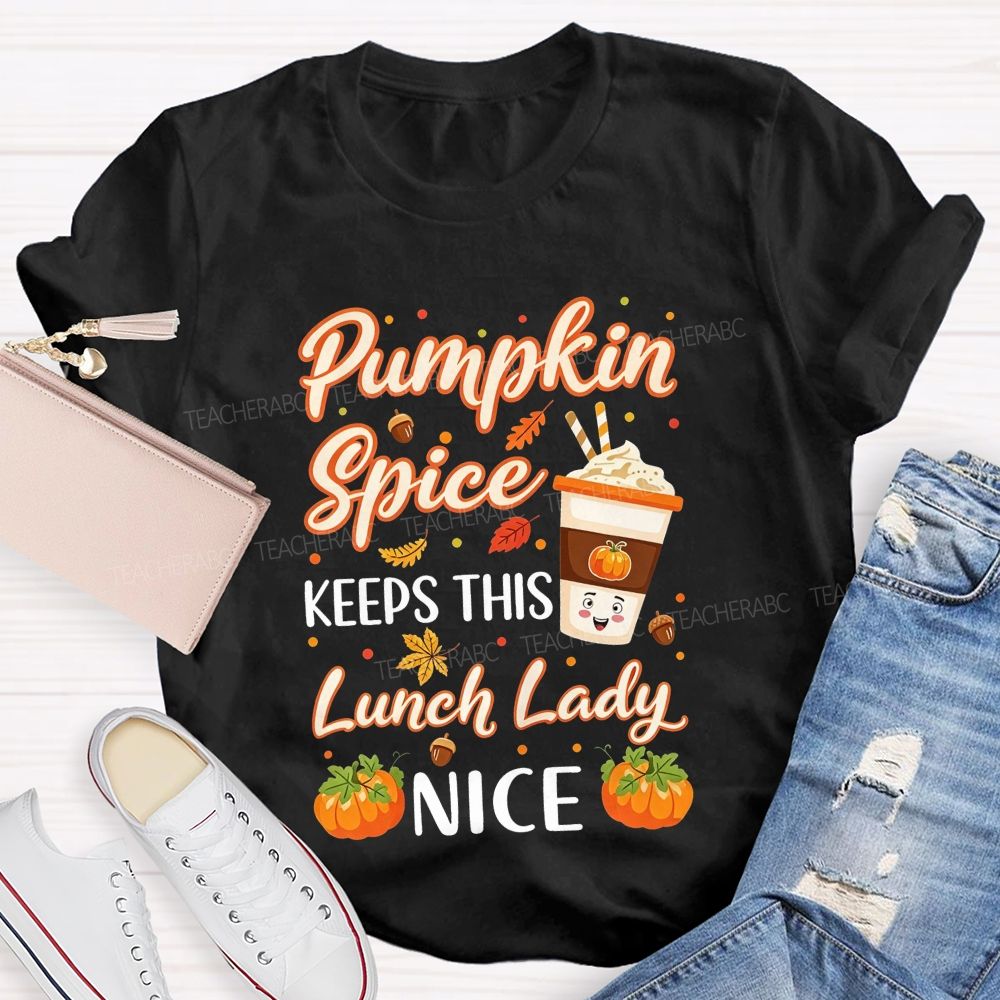 Pumpkin Spice Keeps This Lunch Lady Nice T-shirt
