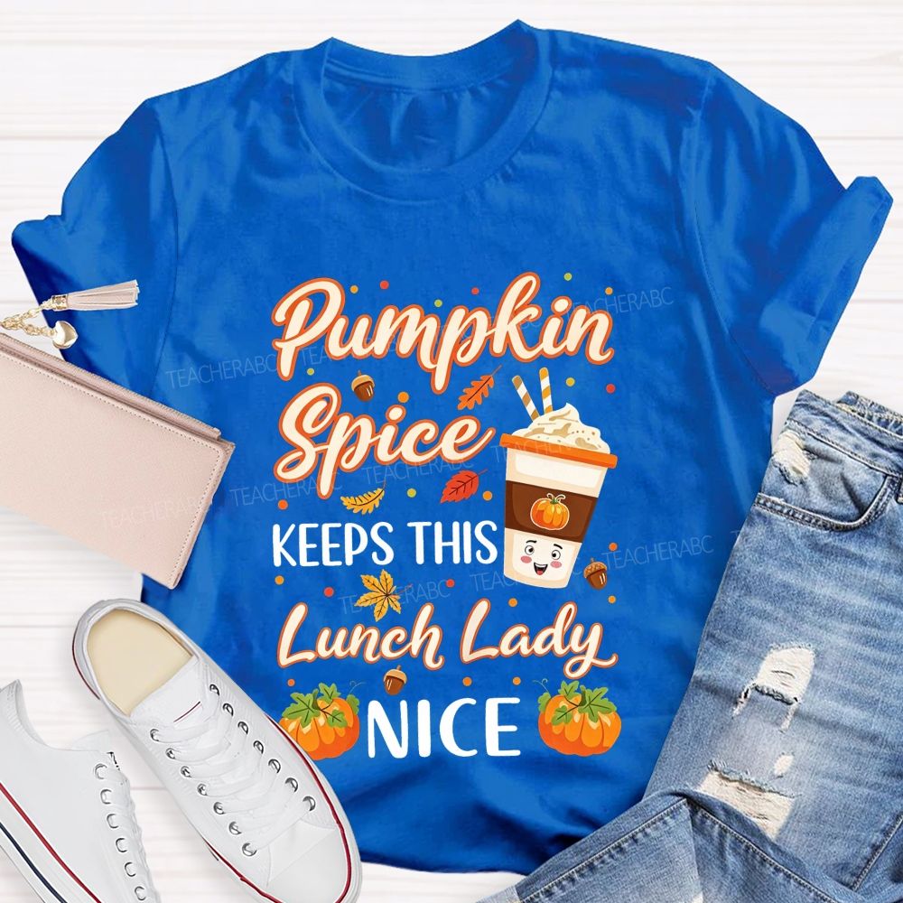 Pumpkin Spice Keeps This Lunch Lady Nice T-shirt
