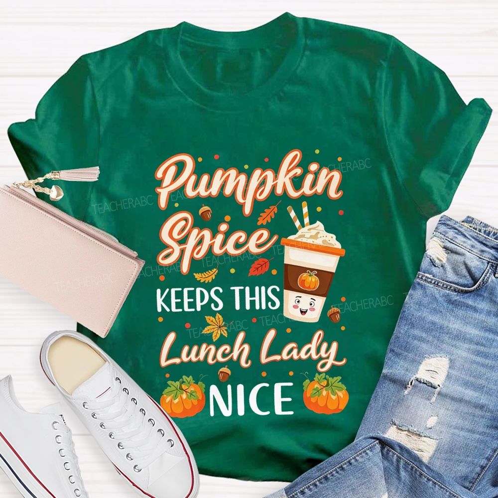 Pumpkin Spice Keeps This Lunch Lady Nice T-shirt