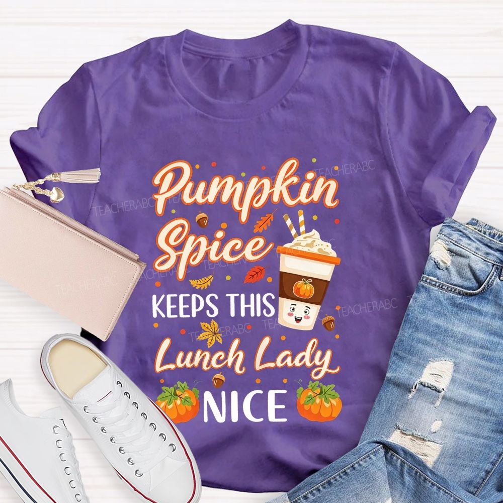 Pumpkin Spice Keeps This Lunch Lady Nice T-shirt