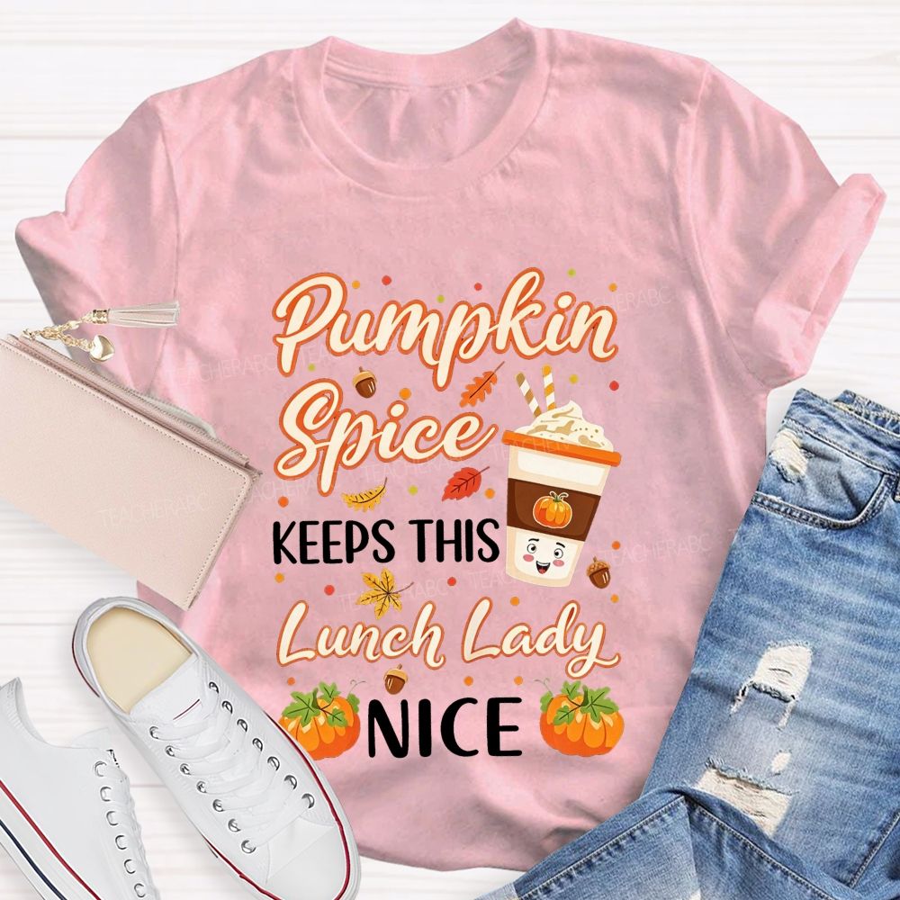 Pumpkin Spice Keeps This Lunch Lady Nice T-shirt