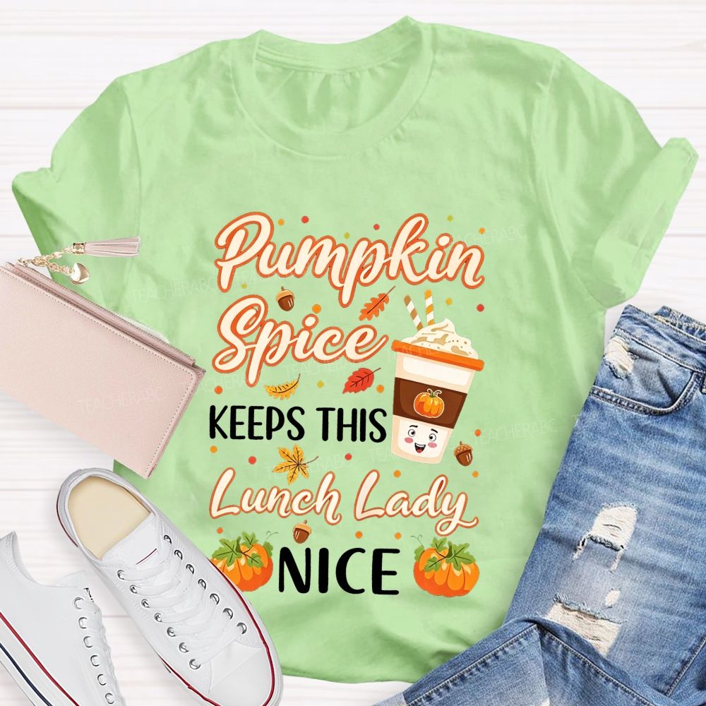 Pumpkin Spice Keeps This Lunch Lady Nice T-shirt