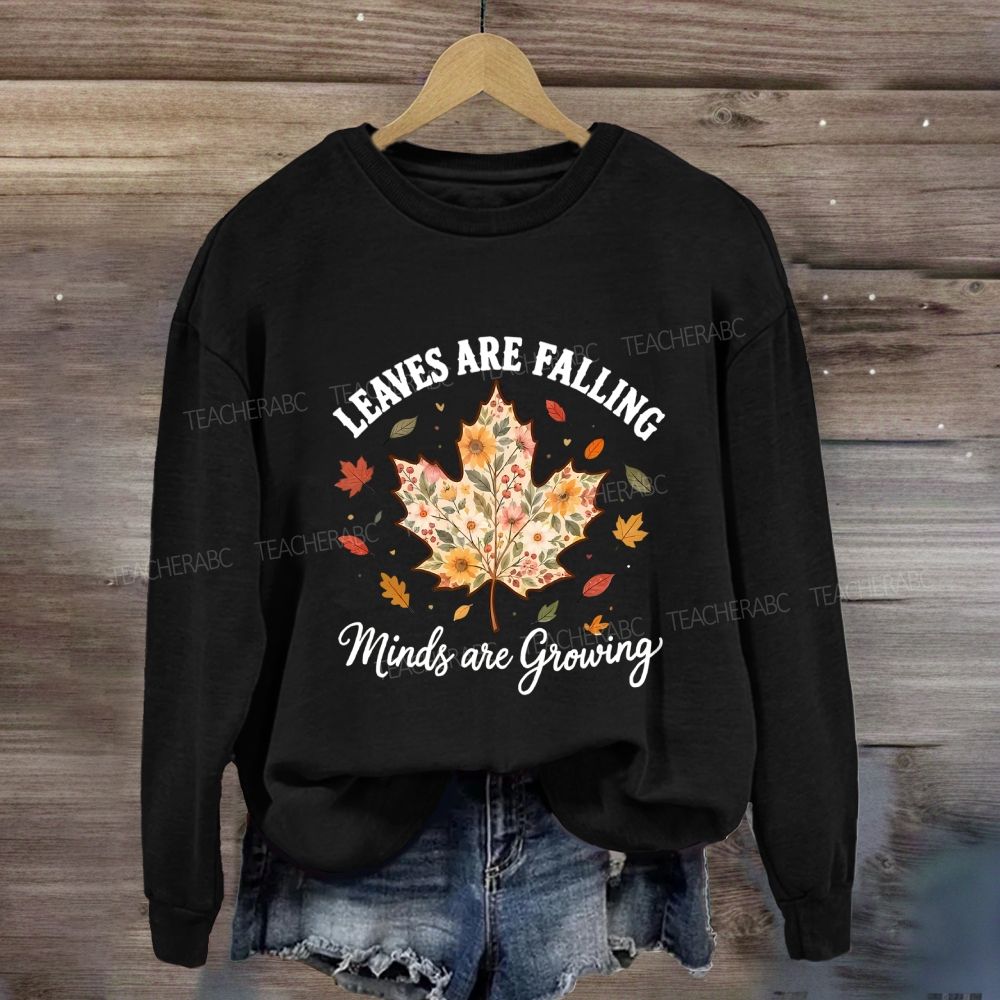 Leaves Are Falling Minds Are Growing Fall Season Sweatshirt