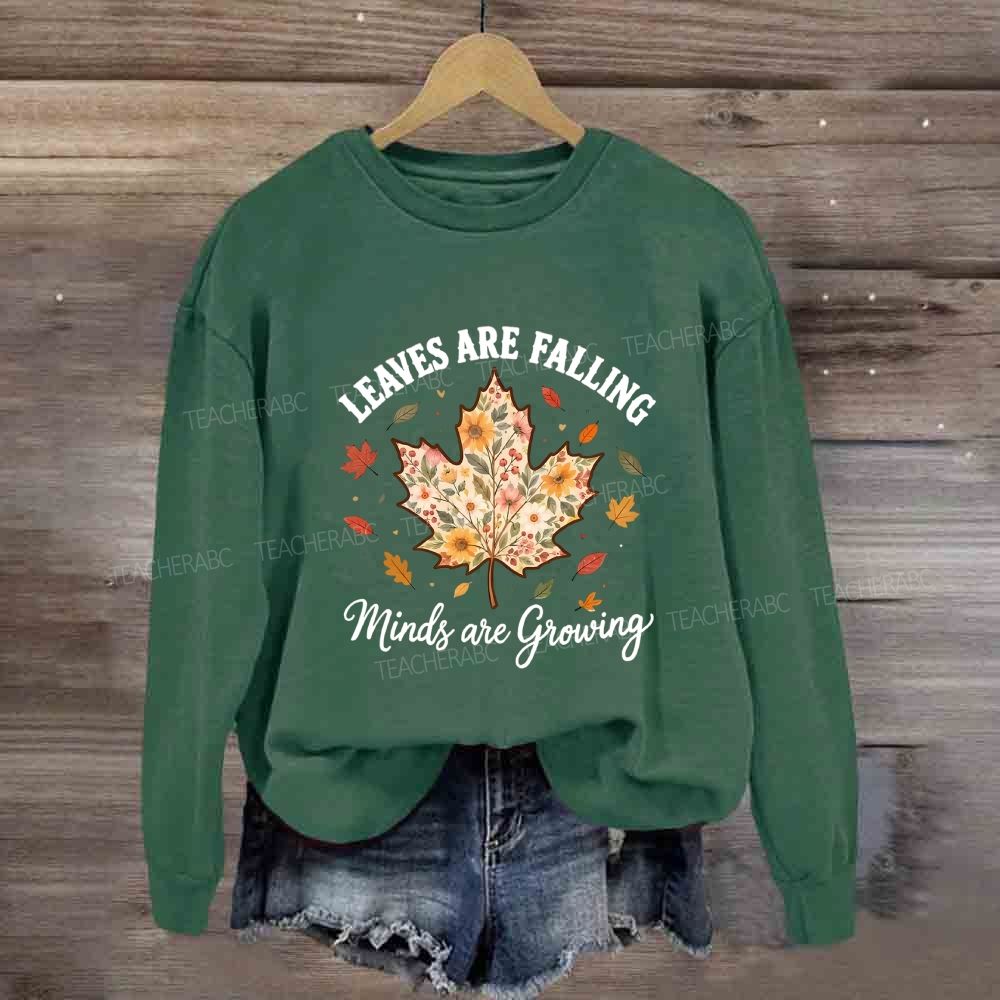 Leaves Are Falling Minds Are Growing Fall Season Sweatshirt