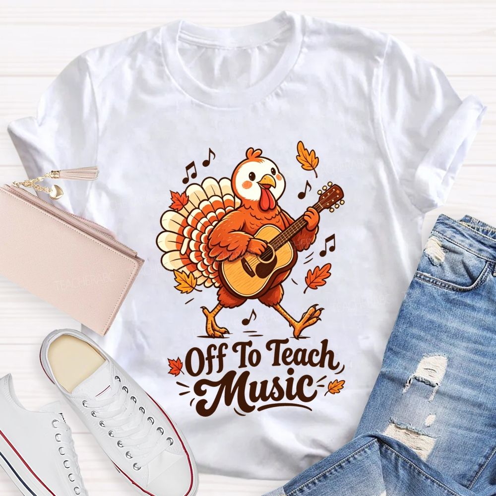 Turkey Rocks Off To Teach Music This Thanksgiving Teacher T-shirt