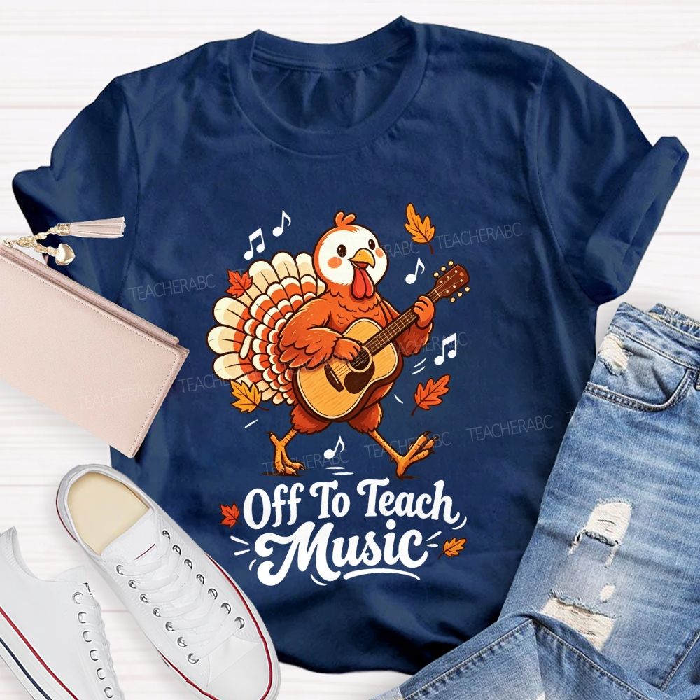Turkey Rocks Off To Teach Music This Thanksgiving Teacher T-shirt