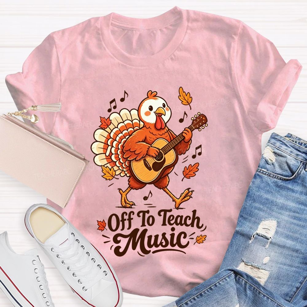 Turkey Rocks Off To Teach Music This Thanksgiving Teacher T-shirt